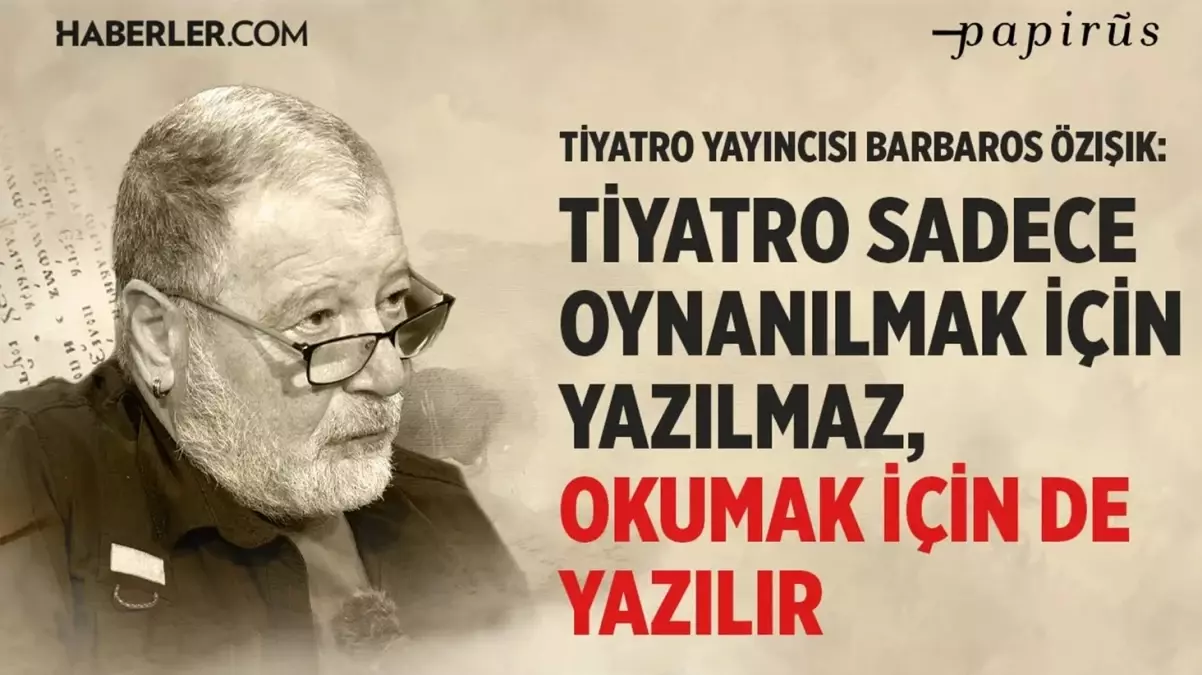 Tiyatro Yayıncısı Barbaros Özışık, tiyatro ve teknoloji üzerine konuştu